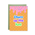 Greeting card with ice cream cone design and text 'Churn up the fun!' on a white background