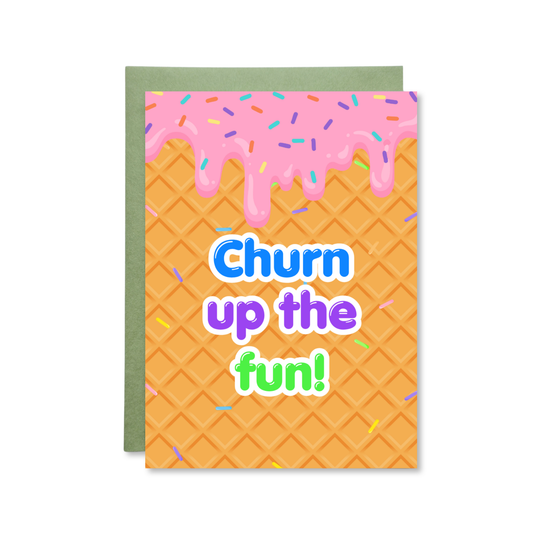 Greeting card with ice cream cone design and text 'Churn up the fun!' on a white background