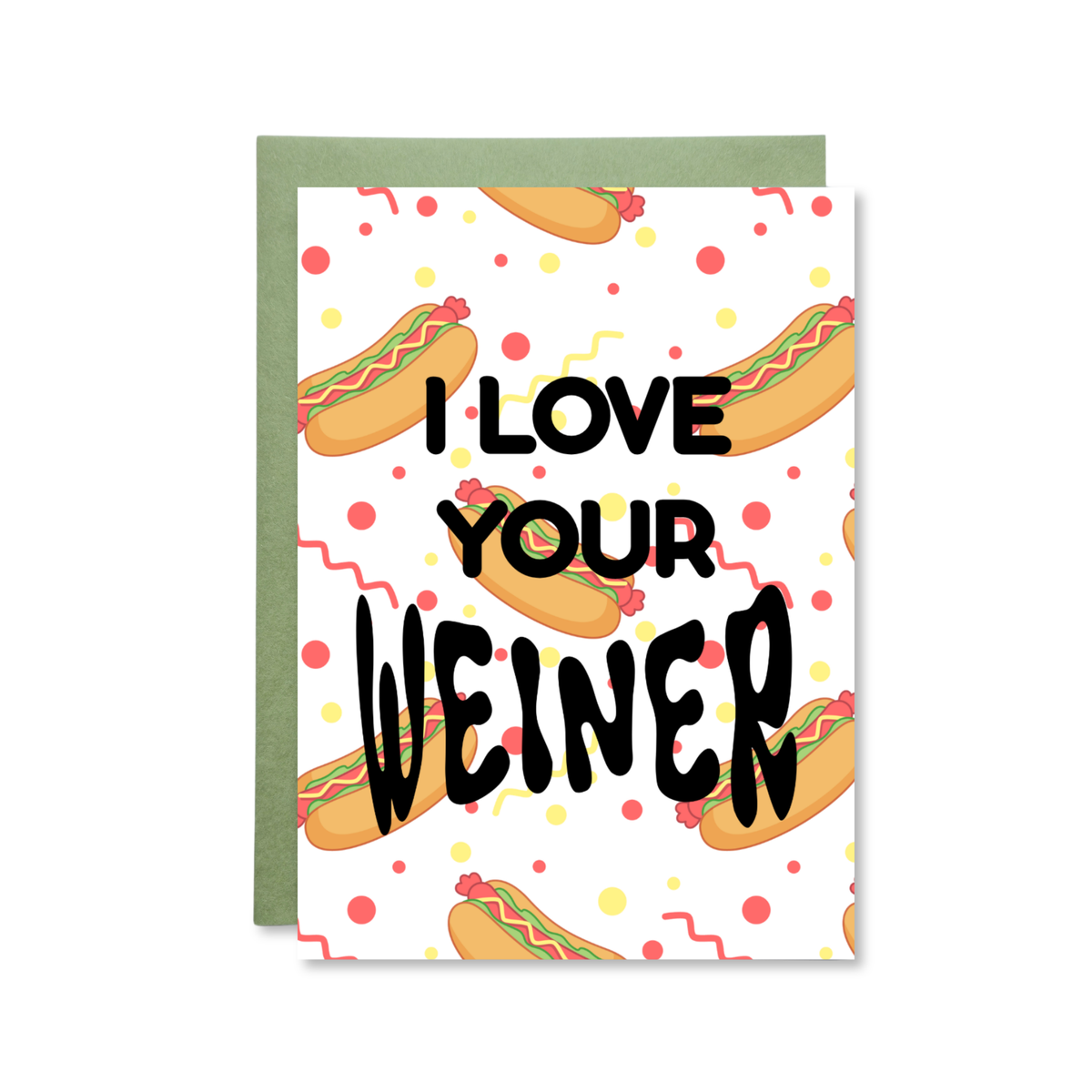 Card with 'I Love Your Weiner' text and hot dog illustrations on a white background