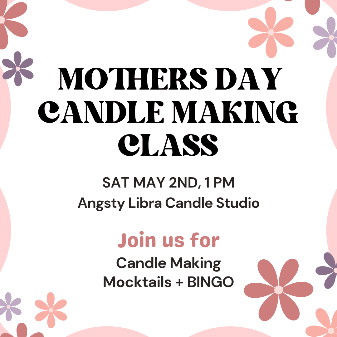 Mother's Day Candle Class SATURDAY MAY 2ND